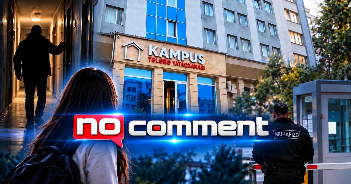 Bakıda yataqxanada yad kişi: mühafizə postunda boşluq və təhlükəsizlik müzakirəsi